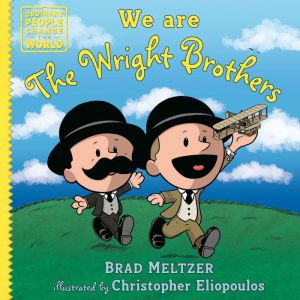 We are the Wright Brothers, Brad Meltzer