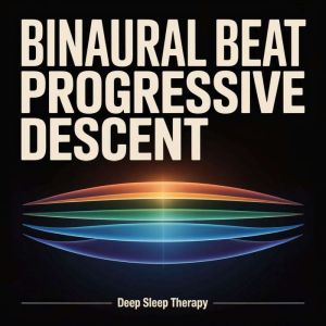 Binaural Beat Progressive Descent, Deep Sleep Therapy