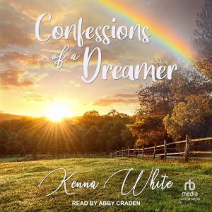 Confessions of a Dreamer, Kenna White