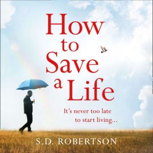 How to Save a Life, S.D. Robertson