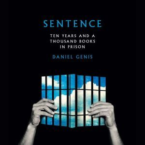Sentence: Ten Years and a Thousand Books in Prison