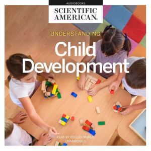 Understanding Child Development, Scientific American