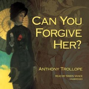 Can You Forgive Her?, Anthony Trollope