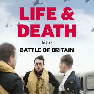 Life and Death in the Battle of Brita..., Carl Warner