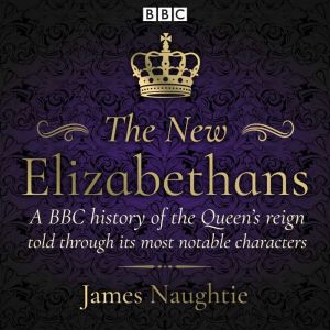 The New Elizabethans: A BBC history of the Queens reign, told through its most notable characters