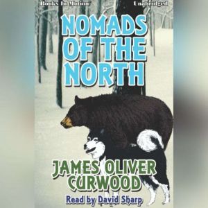 Nomads Of The North, James Oliver Curwood