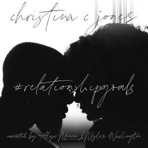 Relationship Goals, Christina C. Jones
