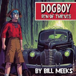 Dogboy Den of Thieves, Bill Meeks