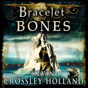 Bracelet of Bones The Viking Sagas B..., Kevin CrossleyHolland
