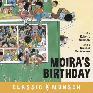 Moiras Birthday Classic Munsch Audi..., Robert Munsch