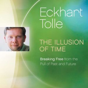 The Illusion of Time, Eckhart Tolle
