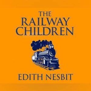 Railway Children, The, Edith Nesbit