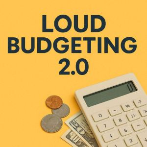 Loud Budgeting 2.0: Say No Without Losing Friends