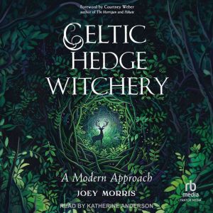 Celtic Hedge Witchery: A Modern Approach