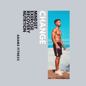 Change, Adams Fitness