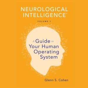 Neurological Intelligence Volume 1, Glenn S. Cohen