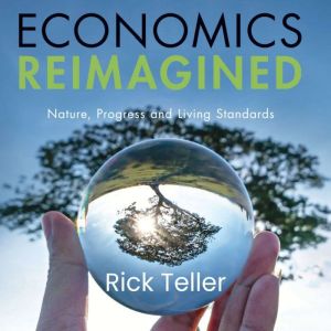 Economics Reimagined, Rick Teller
