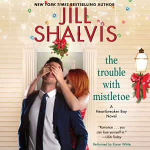 The Trouble with Mistletoe, Jill Shalvis