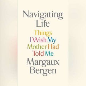 Navigating Life, Margaux Bergen
