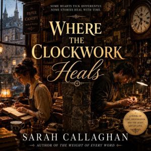 Where the Clockwork Heals, Sarah Callaghan