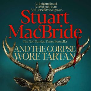 And the Corpse Wore Tartan, Stuart MacBride