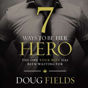 7 Ways to Be Her Hero, Doug Fields