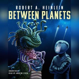 Between Planets, Robert A. Heinlein