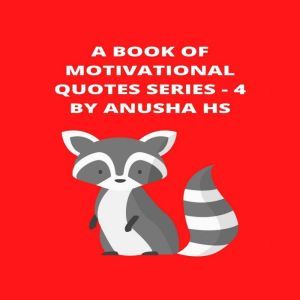 Book of Motivational Quotes series, A..., Anusha HS