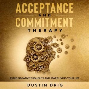 Acceptance and Commitment Therapy, Dustin Drig