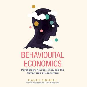 Behavioural Economics, David Orrell