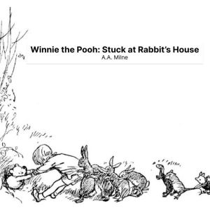 Winnie the Pooh Stuck at Rabbits Ho..., A.A. Milne