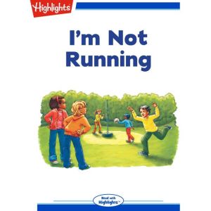 Im Not Running, Highlights for Children
