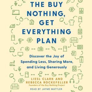 The Buy Nothing, Get Everything Plan, Liesl Clark