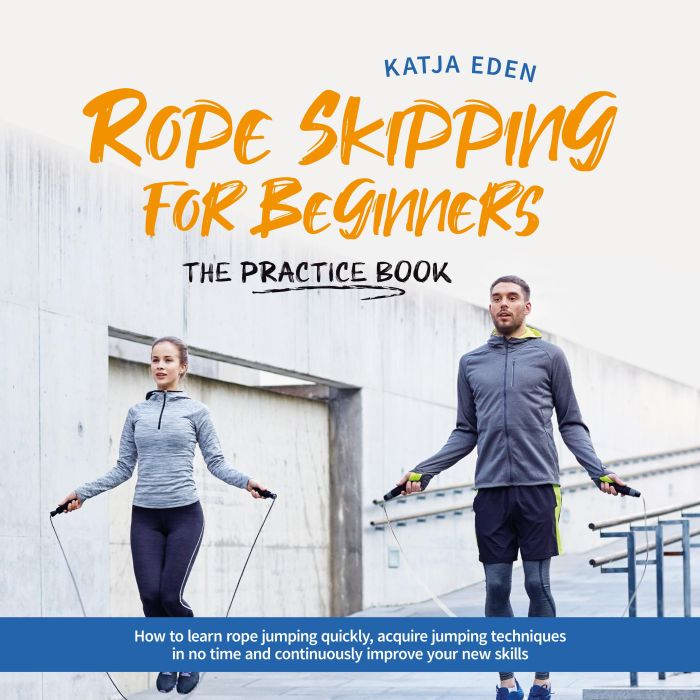 Rope Skipping for Beginners The pra..., Katja Eden