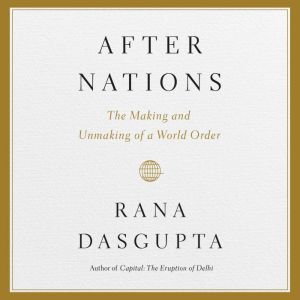 After Nations, Rana Dasgupta