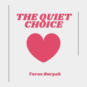 The Quiet Choice, Taras Buryak