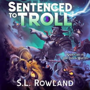 Sentenced to Troll 3: A LitRPG Adventure