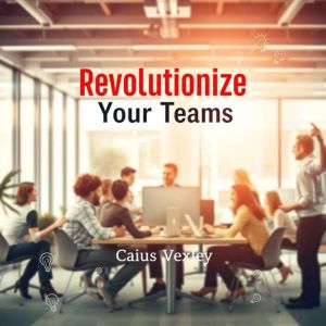 Revolutionize Your Teams: Secrets for Rapid Success and Connection: "Unlock rapid success! Dive into engaging audio lessons th