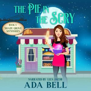 The Pie in the Scry: A Small Town Paranormal Cozy Mystery