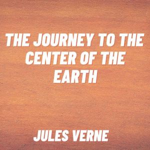 The Journey to the Center of the Eart..., Jules Verne