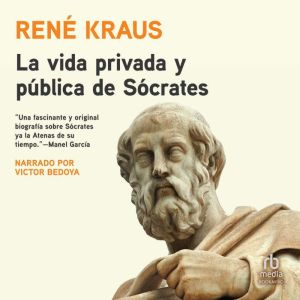 La vida privada y publica de Socrates..., Rene Kraus