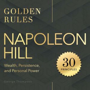 Napoleon Hill. Golden Rules, George Thompson