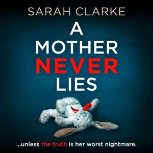 A Mother Never Lies, Sarah Clarke