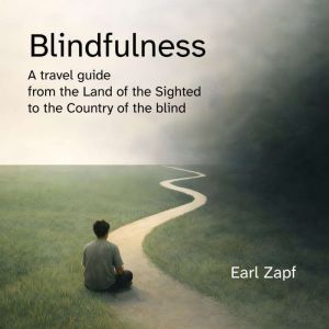 Blindfulness, Earl Zapf