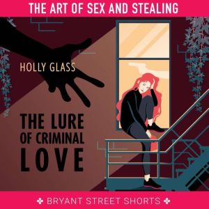 The Lure of a Criminal Love Part 2, Holly Glass