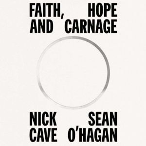 Faith, Hope and Carnage, Nick Cave