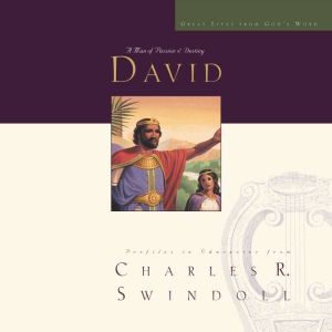 Great Lives: David: A Man of Passion and Destiny, Charles R. Swindoll