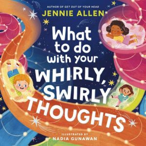 What to Do with Your Whirly, Swirly T..., Jennie Allen