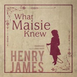 What Maisie Knew, Henry James