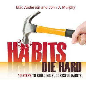 Habits Die Hard, John J. Murphy